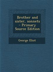 Brother and Sister, Sonnets - Primary Source Edition,1293516961,9781293516966