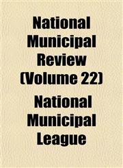 National Municipal Review (Volume 22),1152431692,9781152431690