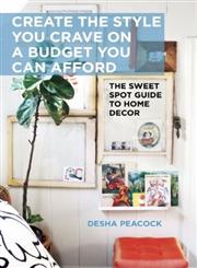 Create the Style You Crave on a Budget You Can Afford The Sweet Spot Guide to Home Decor,1628736224,9781628736229