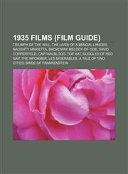 1935 films (Film Guide) Triumph of the Will, The Lives of a Bengal Lancer, Naughty Marietta, Broadway Melody of 1936, David Copperfield,1157465161,9781157465164