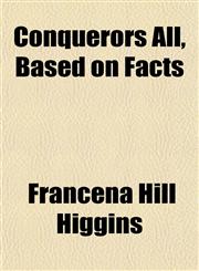 Conquerors All, Based on Facts,1152506277,9781152506275