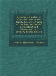 Genealogical Notes, or Contributions to the Family History of Some of the First Settlers of Connecticut and Massachusetts - Primary Source Edition,1293783765,9781293783764