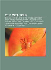 2010 WTA Tour 2010 WTA Tour Championships, 2010 Sony Ericsson Open, 2010 Sony Ericsson Open - Women's Singles,115577888X,9781155778884