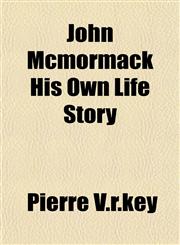 John Mcmormack His Own Life Story,1152980459,9781152980457