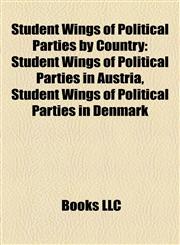 Student Wings of Political Parties by Country Student Wings of Political Parties in Austria, Student Wings of Political Parties in Denmark,1158214685,9781158214686