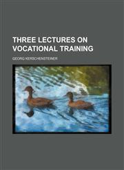 Three Lectures on Vocational Training,1154585387,9781154585384