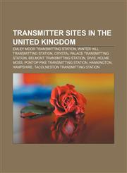 Transmitter sites in the United Kingdom Emley Moor transmitting station, Winter Hill transmitting station, Crystal Palace transmitting station,1156046203,9781156046203