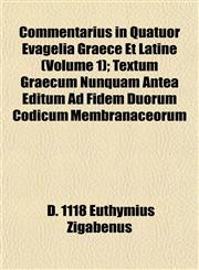 Commentarius in Quatuor Evagelia Graece Et Latine (Volume 1); Textum Graecum Nunquam Antea Editum Ad Fidem Duorum Codicum Membranaceorum,1153367238,9781153367233