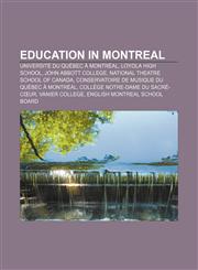Education in Montreal Université du Québec à Montréal, Loyola High School, John Abbott College, National Theatre School of Canada,1156450306,9781156450307