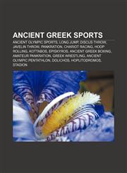 Ancient Greek sports Ancient Olympic sports, Long jump, Discus throw, Javelin throw, Pankration, Chariot racing, Hoop rolling, Kottabos,1158170122,9781158170128