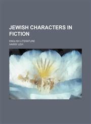 Jewish Characters in Fiction; English Literature,1154398269,9781154398267