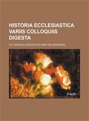 Historia ecclesiastica variis colloquiis digesta,123659052X,9781236590527