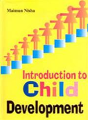 Introduction to Child Development 1st Edition,8182053730,9788182053731