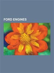 Ford Engines Ford Fe Engine, Ford Modular Engine, Ford Straight-6 Engine, Ford Windsor Engine, Ford Flathead V8 Engine, Ford Durate,123062287X,9781230622873