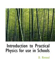 Introduction to Practical Physics for use in Schools,1117214079,9781117214078