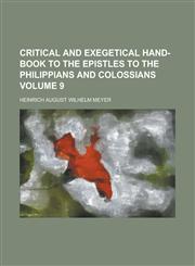 Critical and exegetical hand-book to the Epistles to the Philippians and Colossians Volume 9,1236801067,9781236801067