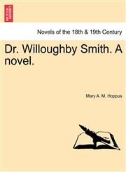 Dr. Willoughby Smith. a Novel.,1241481474,9781241481476