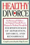 Healthy Divorce For Parents and Children--An Original, Clinically Proven Program for Working Through the Fourteen Stages of Separation, Divorce, and Remarriage,0787943819,9780787943813