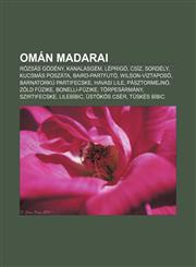 Oman Madarai Rozsas Godeny, Kanalasgem, Leprigo, Csiz, Sordely, Kucsmas Poszata, Baird-Partfuto, Wilson-Viztaposo, Barnatorku Parti,1232908207,9781232908203