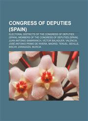 Congress of Deputies (Spain) Electoral Districts of the Congress of Deputies (Spain), Members of the Congress of Deputies (Spain),1157807968,9781157807964