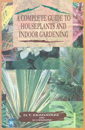 A Complete Guide to Houseplants and Indoor Gardening 2nd Print,9558733555,9789558733554