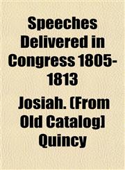 Speeches Delivered in Congress 1805-1813,1153162350,9781153162357
