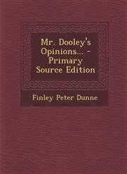 Mr. Dooley's Opinions... - Primary Source Edition,1294491067,9781294491064