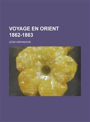 Voyage En Orient 1862-1863,123462379X,9781234623791