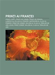 Prinți ai Franței Prinți Conti, Prinți de Condé, Prinți de Orania, Ludovic al XIV-lea al Franței, Napoleon al III-lea al Franței,1232951919,9781232951919
