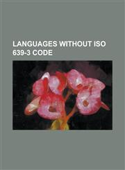 Languages Without ISO 639-3 Code Acazulco Otomi, Agalega Creole, Ait Seghrouchen Berber, Alada Language, Alaguilac Language, Alo-Teqel Language, Amam,1230784640,9781230784649