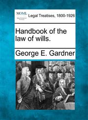 Handbook of the law of wills.,1240068751,9781240068753