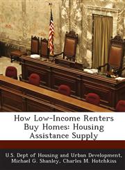 How Low-Income Renters Buy Homes Housing Assistance Supply,1288933290,9781288933297