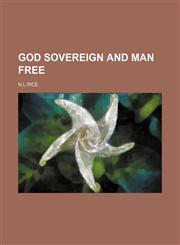 GOD SOVEREIGN AND MAN FREE,1151455814,9781151455819