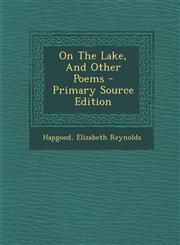 On The Lake, And Other Poems - Primary Source Edition,1293075647,9781293075647
