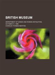 British Museum; Department of Greek and Roman Antiquities, October 11, 1866,1459049853,9781459049857