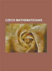 Czech Mathematicians Bernard Bolzano, V Clav Chv Tal, Petr Vop?nka, Pavel Tich , David Gans, Jaroslav Ne Et?il, Ivo Babu Ka,115748011X,9781157480112