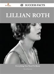 Lillian Roth 46 Success Facts - Everything You Need to Know about Lillian Roth,1488559813,9781488559815