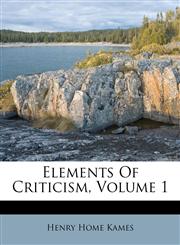 Elements Of Criticism, Volume 1,1173369015,9781173369019