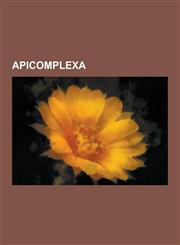 Apicomplexa Malaria, Toxoplasmosis, Cryptosporidiosis, Haemoproteus, Sarcocystis: Host-Parasite Relations, Babesia, Leucocytozoon,,1230544909,9781230544908