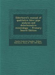 Elderhorst's Manual of Qualitative Blow-Pipe Analysis and Determinative Mineralogy - Primary Source Edition,1295404001,9781295404001