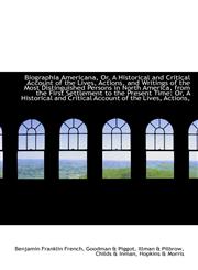 Biographia Americana, Or, A Historical and Critical Account of the Lives, Actions, and Writings of t,1110717164,9781110717163
