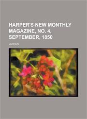 Harper's New Monthly Magazine, No. 4, September, 1850 (Volume 1),1153660261,9781153660266