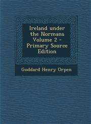 Ireland under the Normans Volume 2 - Primary Source Edition,1295798964,9781295798964