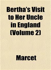 Bertha's Visit to Her Uncle in England (Volume 2),1151916129,9781151916129
