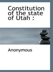 Constitution of the state of Utah,1117357376,9781117357379