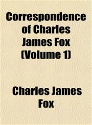 Correspondence of Charles James Fox (Volume 1),1152005995,9781152005990