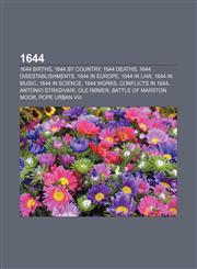 1644 1644 births, 1644 by country, 1644 deaths, 1644 disestablishments, 1644 in Europe, 1644 in law, 1644 in music, 1644 in science,1232460826,9781232460824