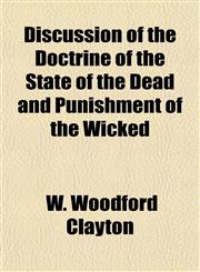 Discussion of the Doctrine of the State of the Dead and Punishment of the Wicked,1150771224,9781150771224
