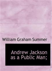 Andrew Jackson as a Public Man;,1140169807,9781140169802