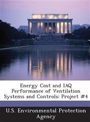 Energy Cost and IAQ Performance of Ventilation Systems and Controls Project #4,1288632703,9781288632701